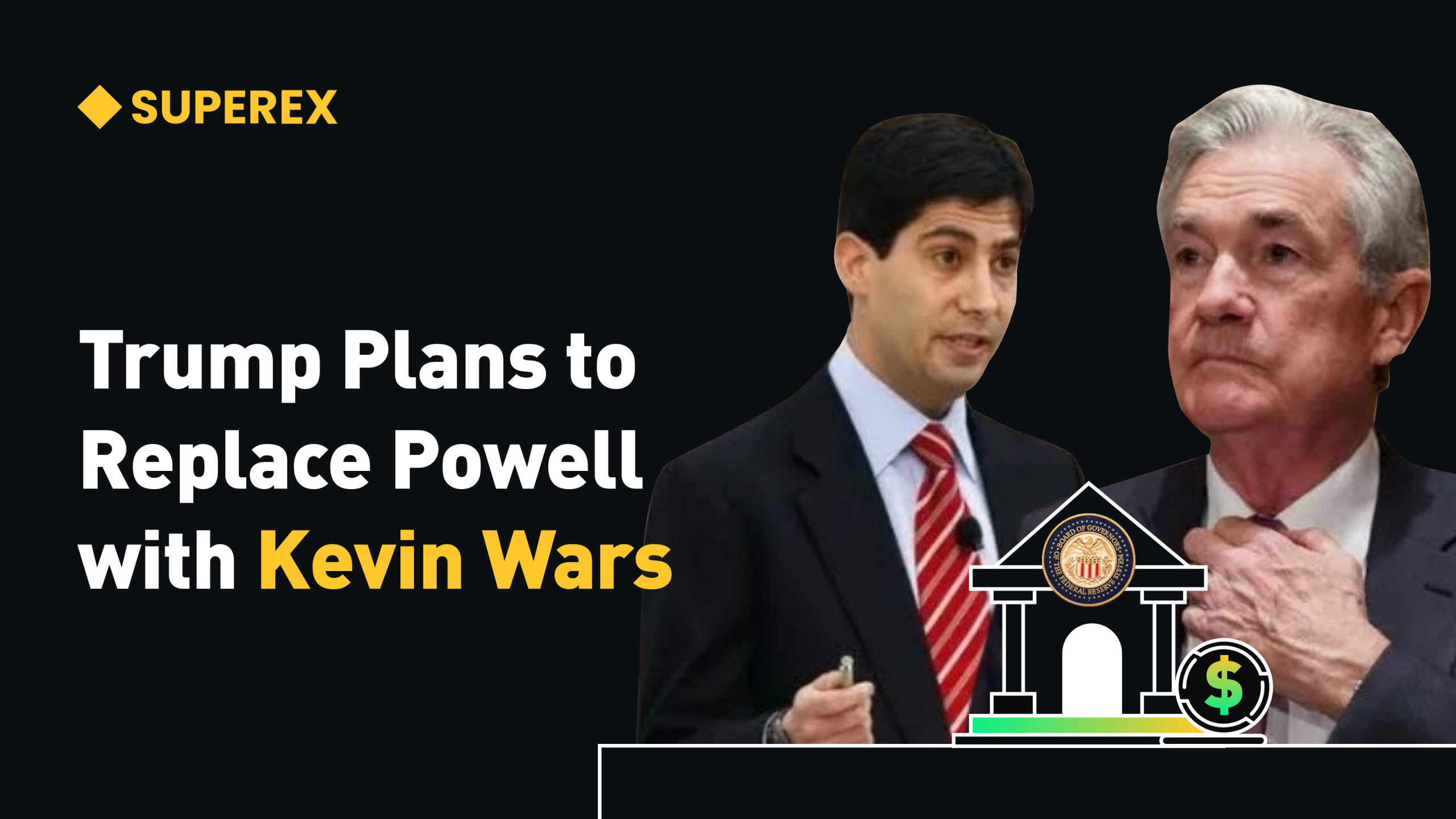 Trump Plans to Replace Powell with Kevin Warsh — The Fed May Face Major  Controversy – SUPEREX